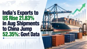 India’s Exports to US Rise 21.83% in Aug; Shipments to China Jump 52.35%: Govt Data