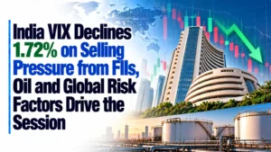 India VIX Declines 1.72% on Selling Pressure from FIIs, Oil and Global Risk Factors Drive the Session
