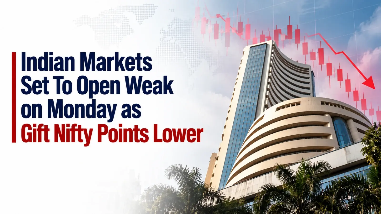 Indian Markets Set To Open Weak on Monday as Gift Nifty Points Lower