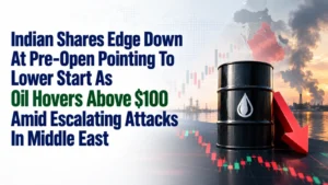 Indian Shares Edge Down At Pre-Open Pointing To Lower Start As Oil Hovers Above $100 Amid Escalating Attacks In Middle East