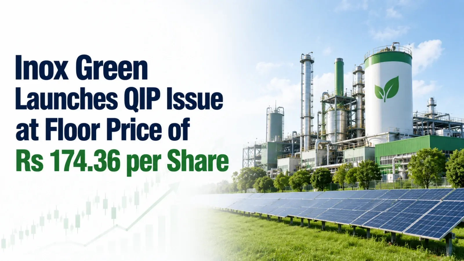 Inox Green Launches QIP Issue at Floor Price of Rs 174.36 per Share