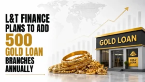 L&T Finance Plans To Add 500 Gold Loan Branches Annually