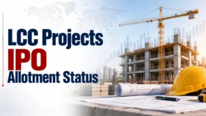 LCC Projects IPO Allotment Status: Check LCC Projects Allotment Status, Subscription Data and Online Share Allocation