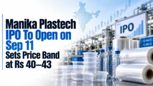 Manika Plastech IPO To Open on Sep 11; Sets Price Band at Rs 40–43