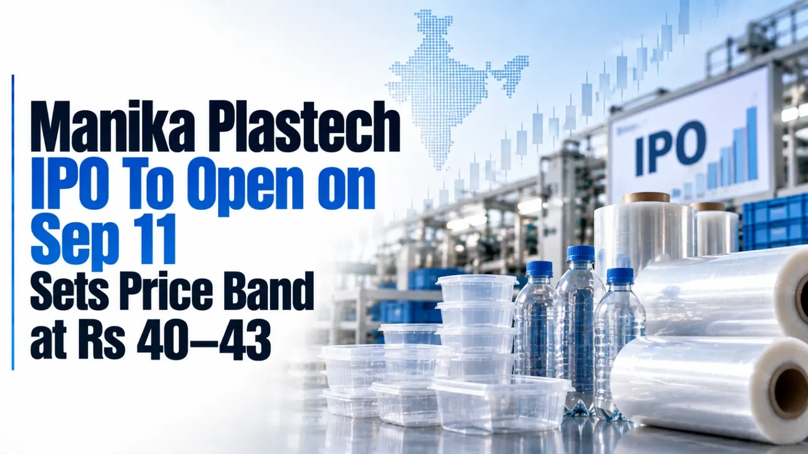 Manika Plastech IPO To Open on Sep 11; Sets Price Band at Rs 40–43