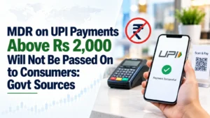 MDR on UPI Payments Above Rs 2,000 Will Not Be Passed On to Consumers: Govt Sources