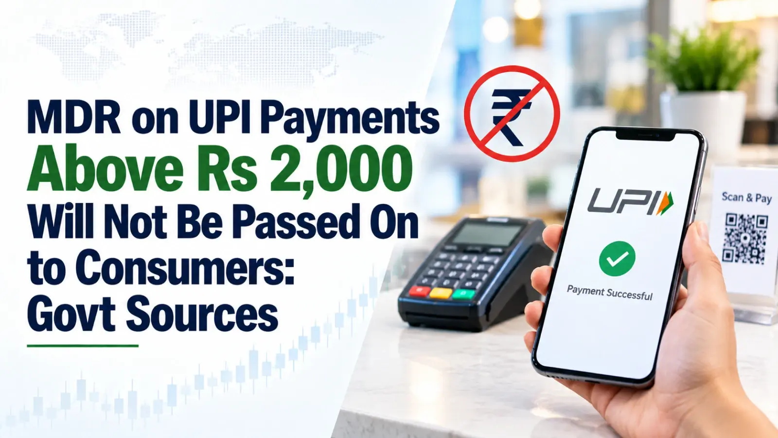 MDR on UPI Payments Above Rs 2,000 Will Not Be Passed On to Consumers: Govt Sources