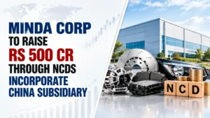 Minda Corp To Raise Rs 500 Cr Through NCDs; Incorporate China Subsidiary