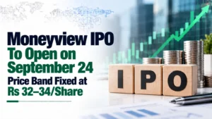 Moneyview IPO To Open on September 24; Price Band Fixed at Rs 32–34/Share
