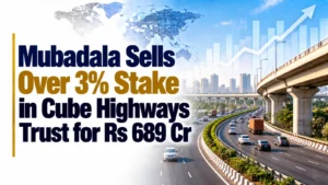 Mubadala Sells Over 3% Stake in Cube Highways Trust for Rs 689 Cr