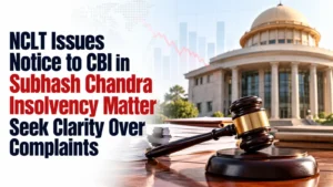NCLT Issues Notice to CBI in Subhash Chandra Insolvency Matter, Seek Clarity Over Complaints