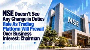 NSE Doesn’t See Any Change in Duties; Role As Trading Platform Will Prevail Over Business Interest: Chairman