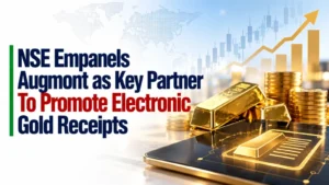 NSE Empanels Augmont as Key Partner To Promote Electronic Gold Receipts