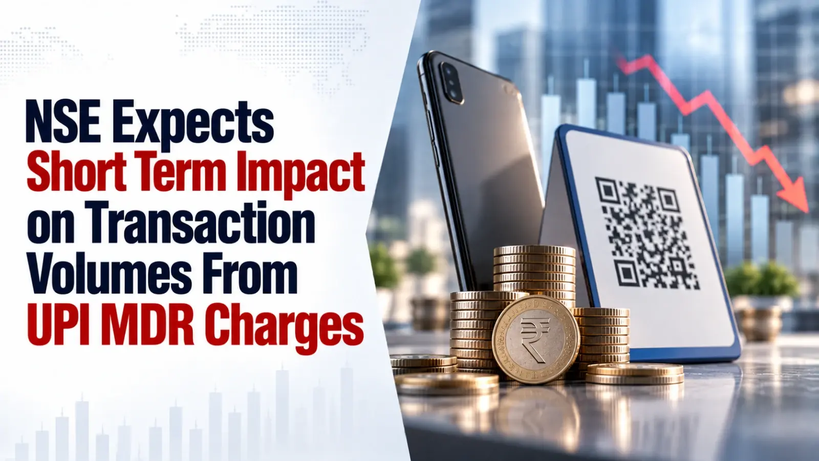 NSE Expects Short-Term Impact on Transaction Volumes From UPI MDR Charges