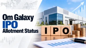 Om Galaxy IPO Allotment Status: Check Om Galaxy Allotment Status, Subscription Data and Online Share Allocation