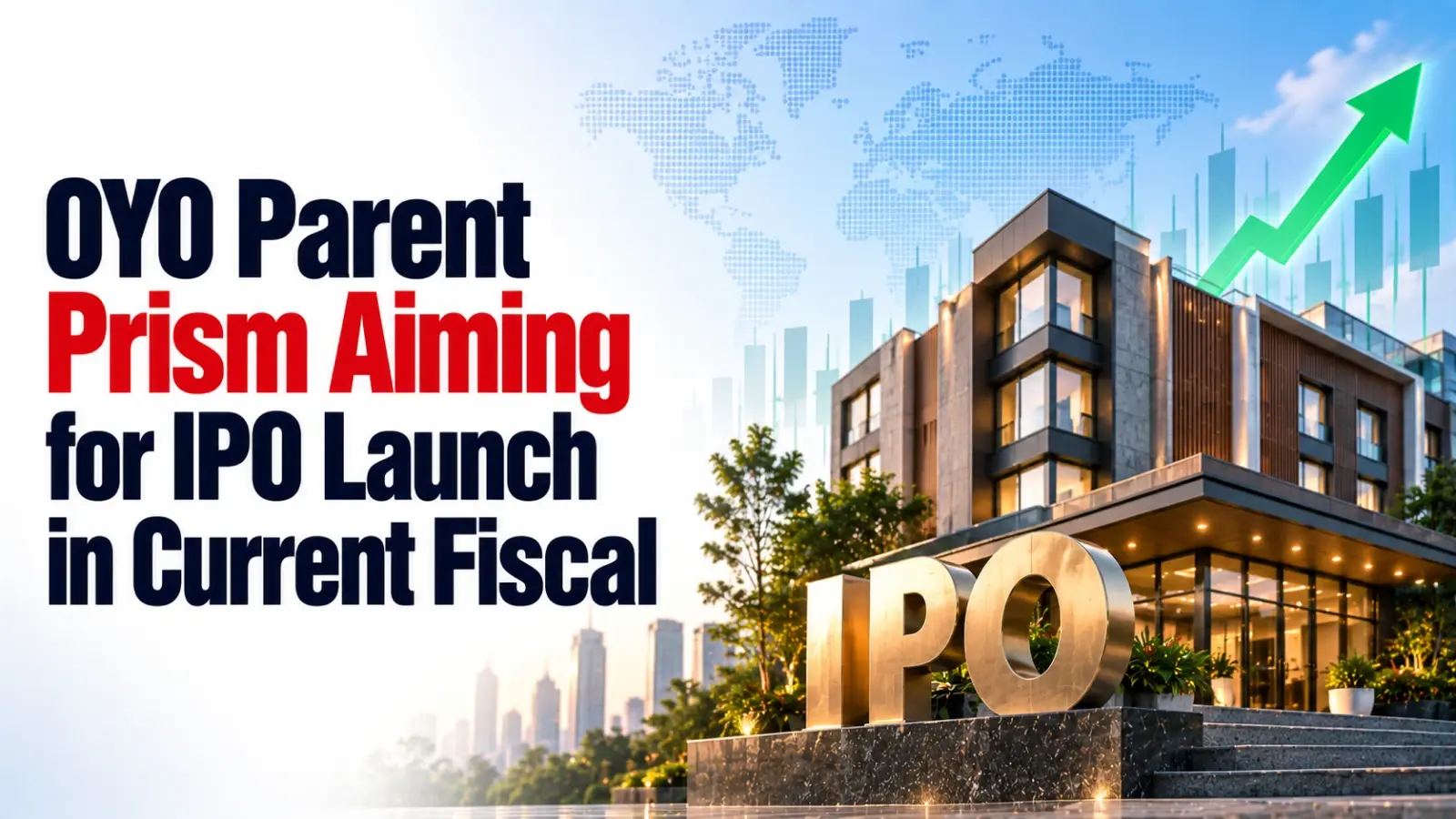 OYO Parent Prism Aiming for IPO Launch in Current Fiscal