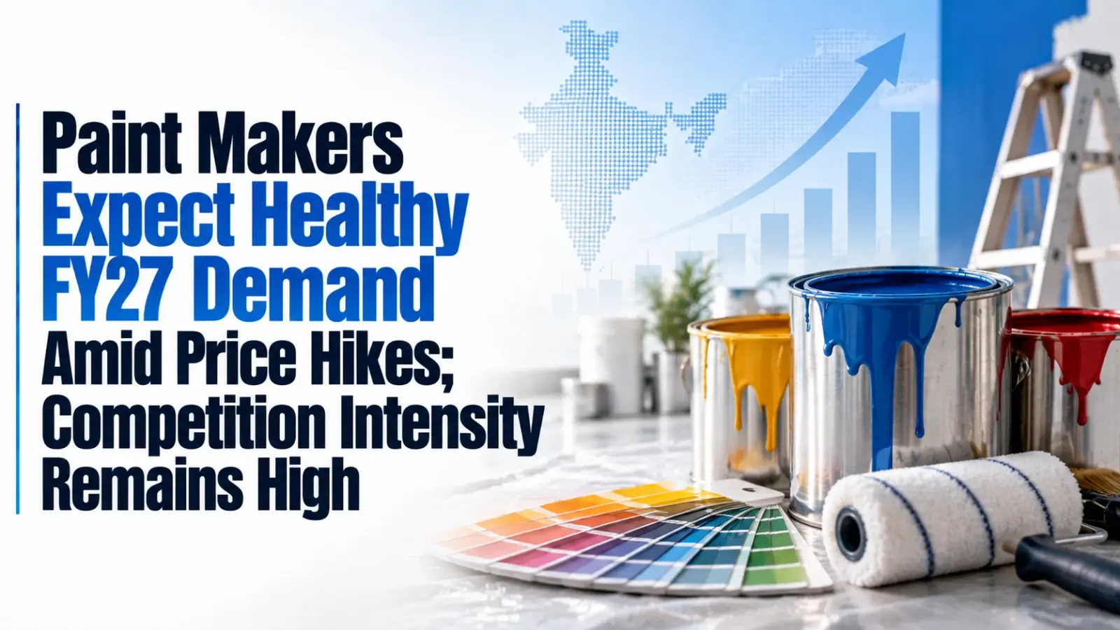 Paint Makers Expect Healthy FY27 Demand Amid Price Hikes; Competition Intensity Remains High