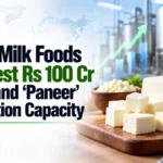 Parag Milk Foods To Invest Rs 100 Cr To Expand ‘Paneer’ Production Capacity
