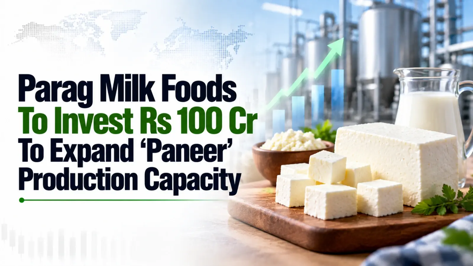 Parag Milk Foods To Invest Rs 100 Cr To Expand ‘Paneer’ Production Capacity