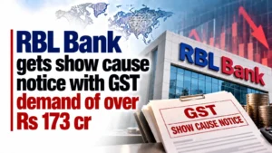 RBL Bank Gets Show Cause Notice With GST Demand of Over Rs 173 Cr