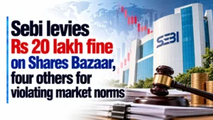 Sebi Levies Rs 20 Lakh Fine on Shares Bazaar, Four Others for Violating Market Norms