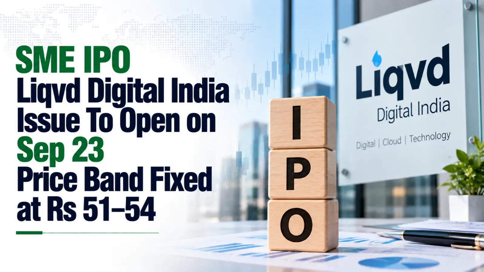 SME IPO: Liqvd Digital India Issue To Open on Sep 23; Price Band Fixed at Rs 51–54