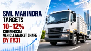 SML Mahindra Targets 10–12% Commercial Vehicle Market Share by FY31