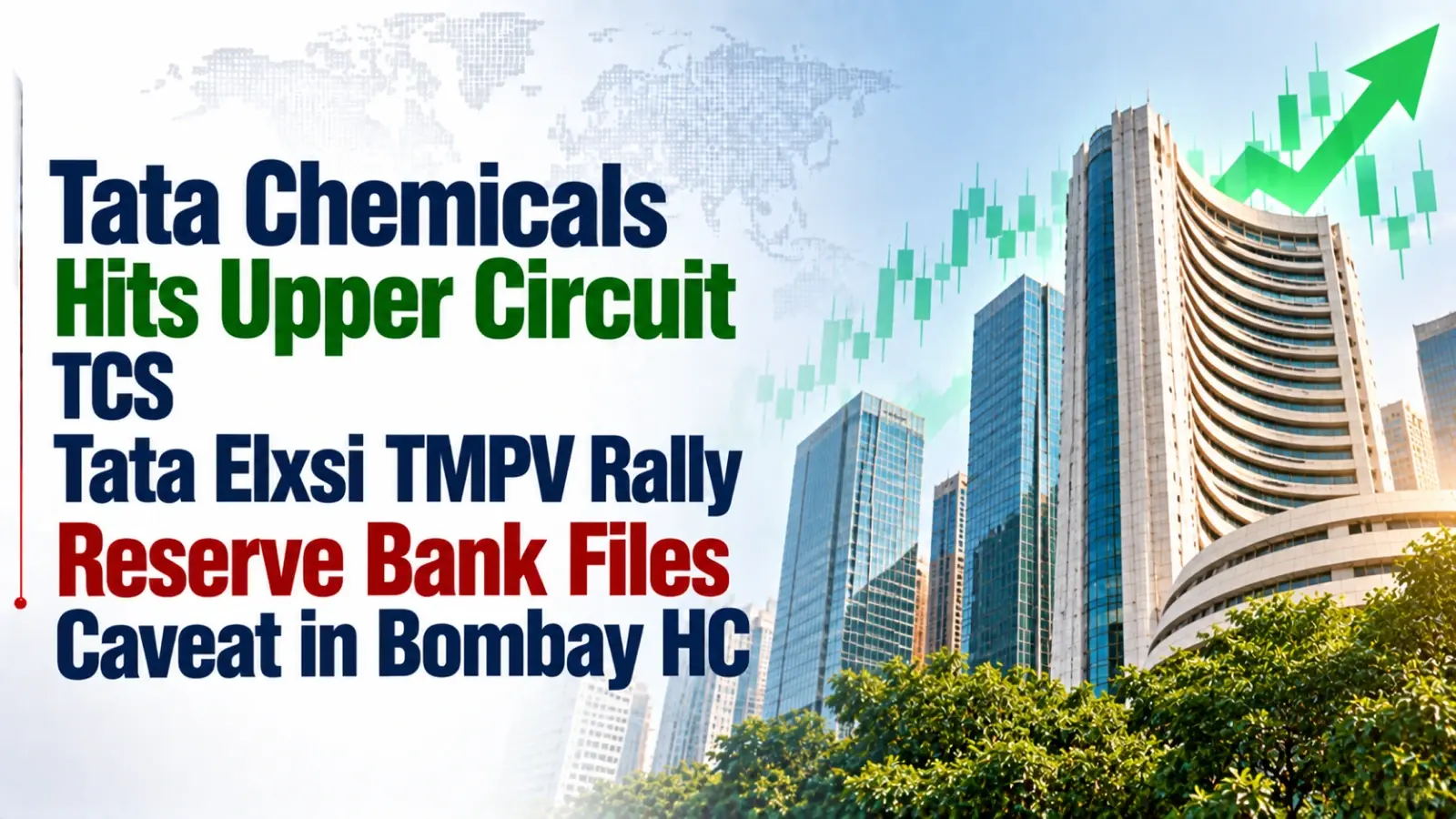 Tata Chemicals Hits Upper Circuit; TCS, Tata Elxsi, TMPV Rally; Reserve Bank Files Caveat in Bombay HC