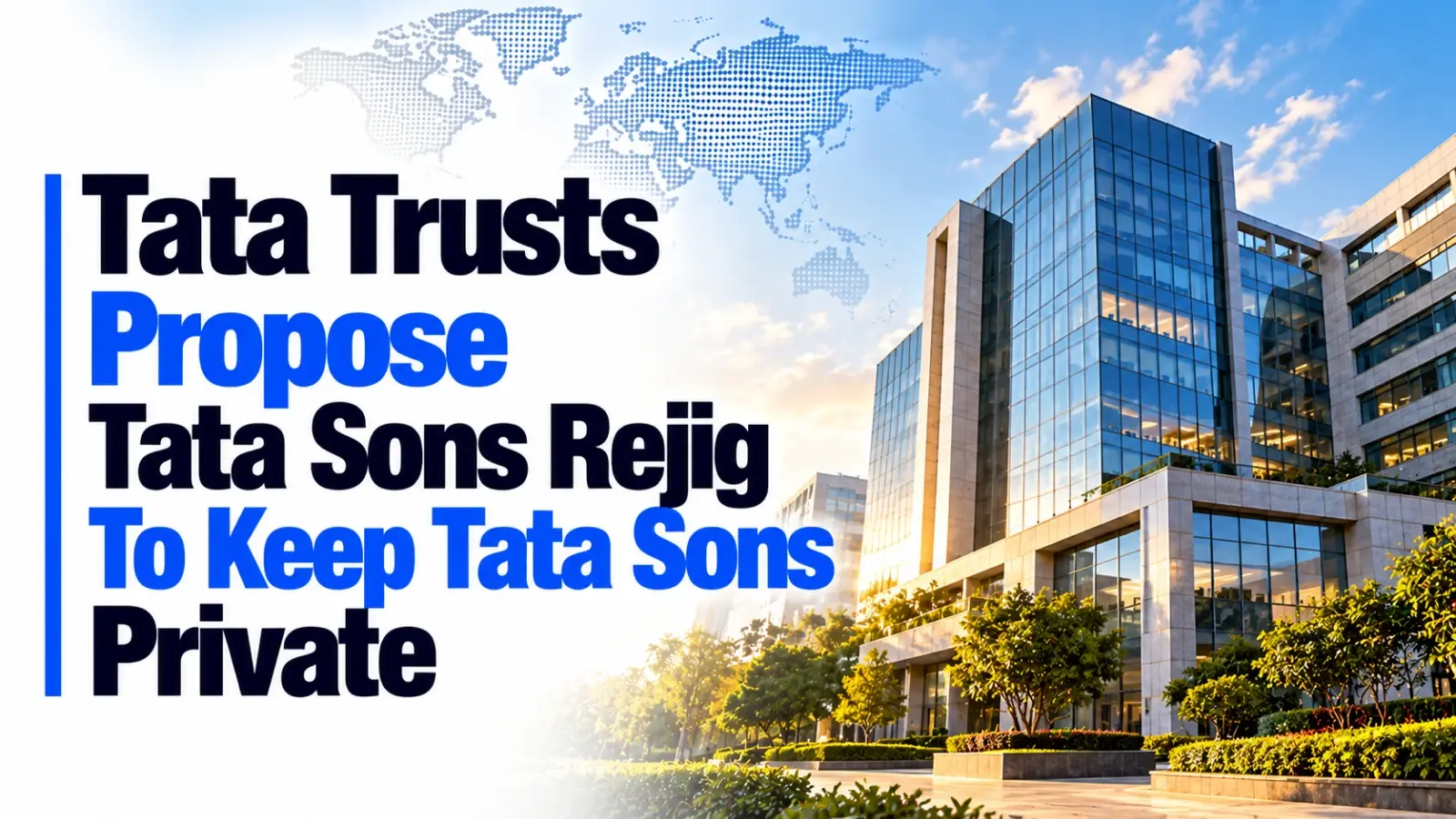 Tata Trusts Propose Tata Sons Rejig To Keep Tata Sons Private