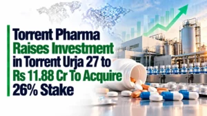 Torrent Pharma Raises Investment in Torrent Urja 27 to Rs 11.88 Cr To Acquire 26% Stake