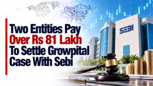 Two Entities Pay Over Rs 81 Lakh To Settle Growpital Case With Sebi