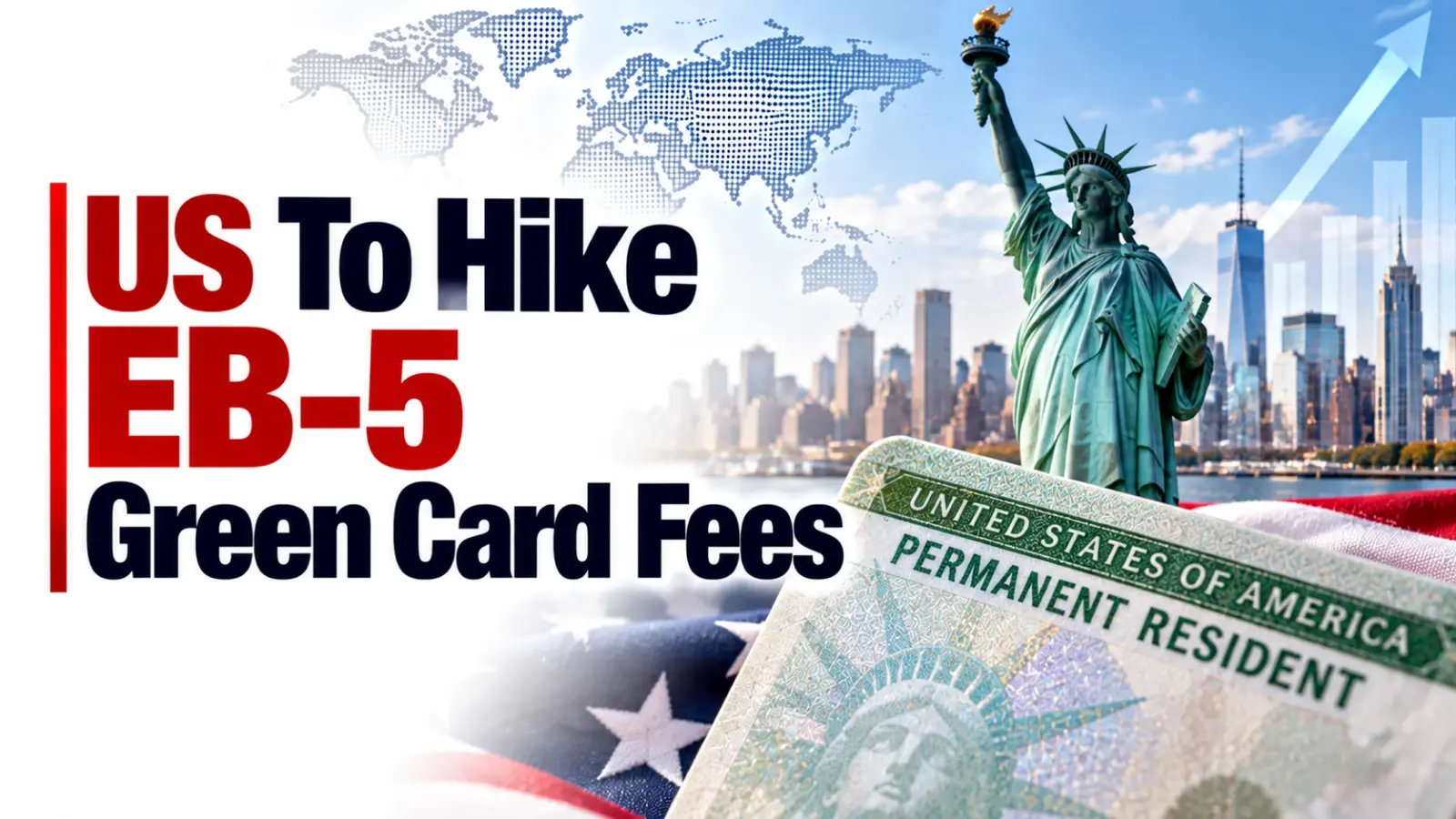 US To Hike EB-5 Green Card Fees