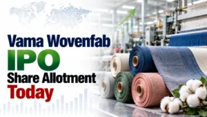 Vama Wovenfab IPO Share Allotment Today: Check Vama Wovenfab Allotment Status, Subscription Data and Online Share Allocation