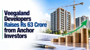 Veegaland Developers Raises Rs 63 Crore from Anchor Investors