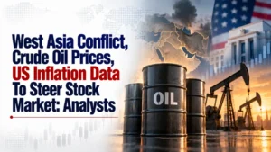 West Asia Conflict, Crude Oil Prices, US Inflation Data To Steer Stock Market: Analysts