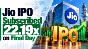 Jio IPO Subscribed 22.19x on Final Day