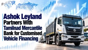 Ashok Leyland Partners With Tamilnad Mercantile Bank for Customised Vehicle Financing