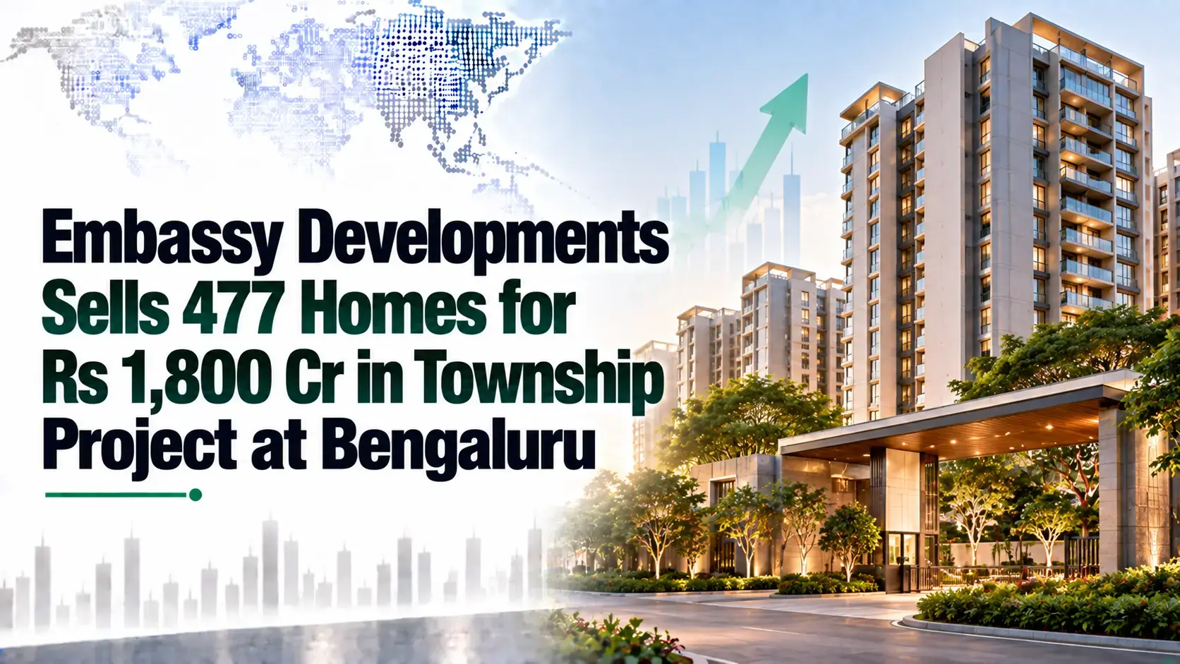 Embassy Developments Sells 477 Homes for Rs 1,800 Cr in Township Project at Bengaluru