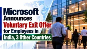 Microsoft Announces Voluntary Exit Offer for Employees in India, 3 Other Countries