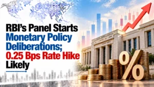 RBI’s Panel Starts Monetary Policy Deliberations; 0.25 Bps Rate Hike Likely