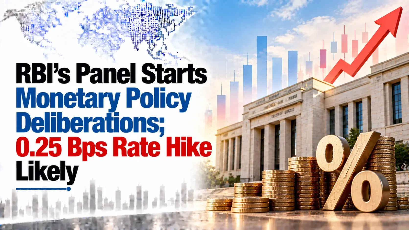 RBI’s Panel Starts Monetary Policy Deliberations; 0.25 Bps Rate Hike Likely