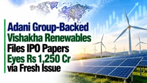 Adani Group-Backed Vishakha Renewables Files IPO Papers; Eyes Rs 1,250 Cr via Fresh Issue