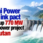 Adani Power, Druk Ink Pact To Set Up 770 MW Hydropower Project in Bhutan