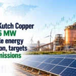 Adani’s Kutch Copper plans 115 MW renewable energy integration, targets lower emissions