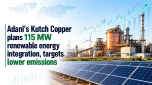 Adani’s Kutch Copper plans 115 MW renewable energy integration, targets lower emissions