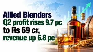 Allied Blenders Q2 Profit Rises 9.7% to Rs 69 Cr, Revenue Up 6.8%
