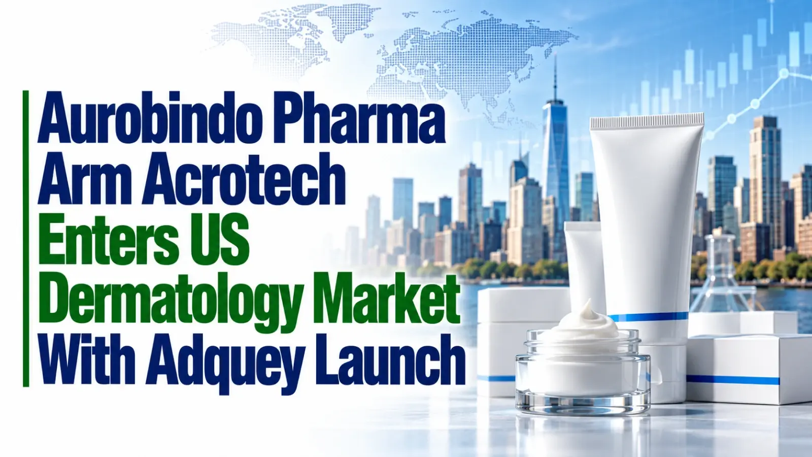 Aurobindo Pharma Arm Acrotech Enters US Dermatology Market With Adquey Launch