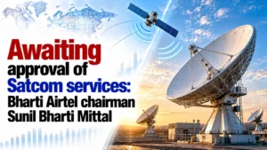 Awaiting Approval of Satcom Services: Bharti Airtel Chairman Sunil Bharti Mittal