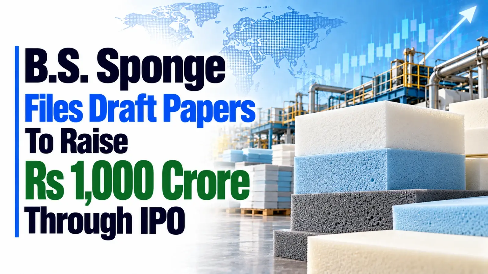 B.S. Sponge Files Draft Papers To Raise Rs 1,000 Crore Through IPO