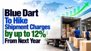 Blue Dart To Hike Shipment Charges by up to 12% From Next Year